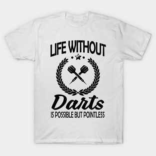 Life without darts is pointless T-Shirt